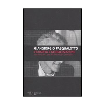 Filosofia e globalizzazione. Intercultura e identità tra Oriente e Occidente