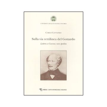 Sulla via rettilinea del Gottardo. Lettera a Cavour, non spedita