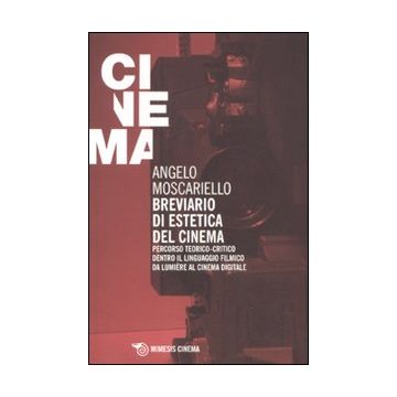 Breviario di estetica del cinema. Percorso teorico-critico dentro il linguaggio filmico da Lumière al cinema digitale
