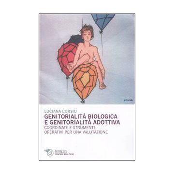 Genitorialità biologica e genitorialità adottiva. Coordinate e strumenti operativi per una valutazione