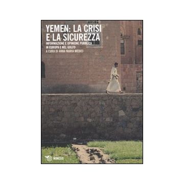 Yemen: la crisi e la sicurezza. Informazione e opinione pubblica in Europa e nel Golfo