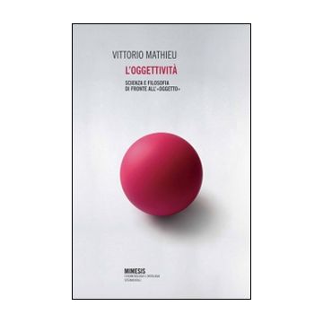 L'oggettività. Scienza e filosofia di fronte all'«oggetto»