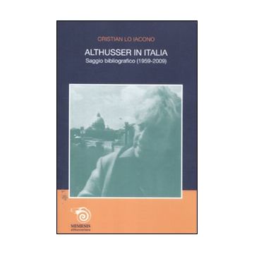 Althusser in Italia. Saggio bibliografico (1959-2009)