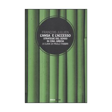L'Ansa e l'accesso. Strategie del senso in Cina, Grecia
