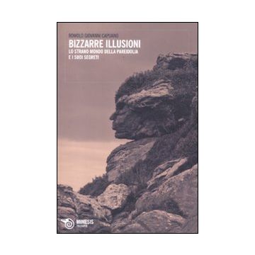 Bizzarre illusioni. Lo strano mondo della pareidolia e i suoi segreti