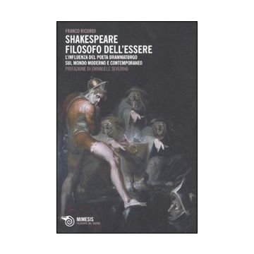 Shakespeare filosofo dell'essere. L'influenza del poeta drammaturgo sul mondo moderno e contemporaneo