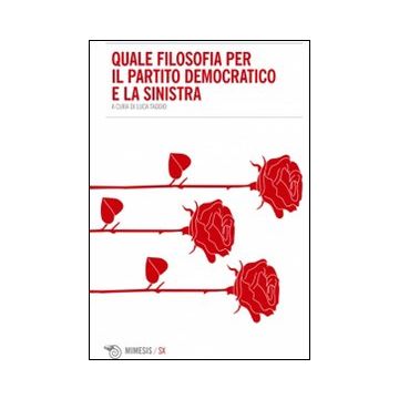 Quale filosofia per il Partito Democratico e la Sinistra