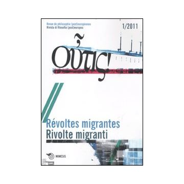 Outis! Rivista di filosofia (post)europea (2011). Ediz. italiana e francese. Vol. 1: Rivolte migranti