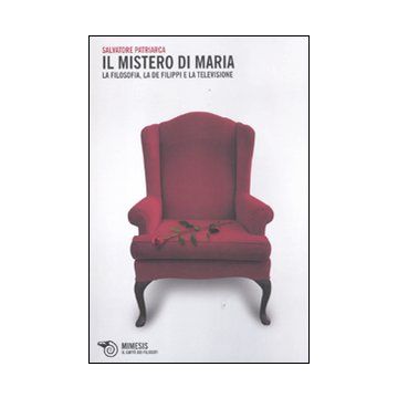 Il mistero di Maria. La filosofia, la De Filippi e la televisione