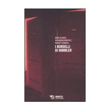 I bordelli di Himmler. La schiavitù sessuale nei campi di concentramento nazisti