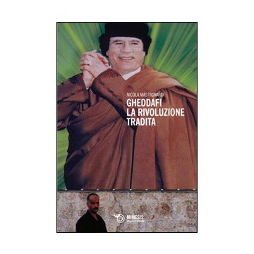 Gheddafi. La rivoluzione tradita