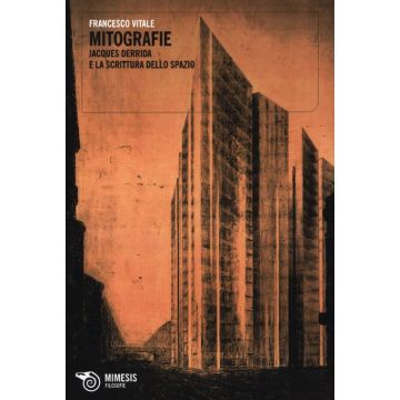 Mitografie. Jacques Derrida e la scrittura dello spazio