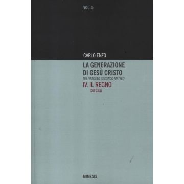 La generazione di Gesù Cristo nel Vangelo secondo Matteo. Vol. 4: Il regno dei cieli