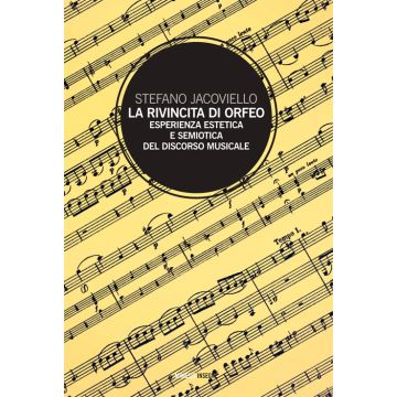 La rivincita di Orfeo. Esperienza estetica e semiosi del discorso musicale
