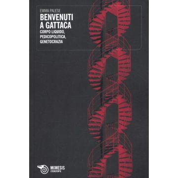 Benvenuti a Gattaca. Corpo liquido, pedicopolitica, genetocrazia
