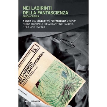Nei labirinti della fantascienza. Guida critica. Collettivo ambigua utopia
