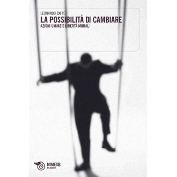 La possibilità di cambiare. Azioni umane e libertà morali