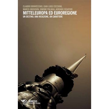 Mitteleuropa ed Euroregione. Un destino, una vocazione, un carattere