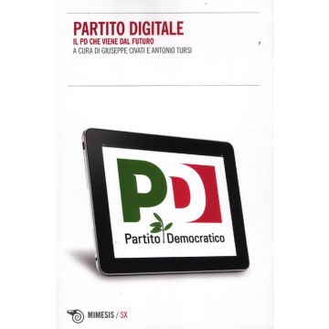 Partito Digitale. Il PD che viene dal futuro
