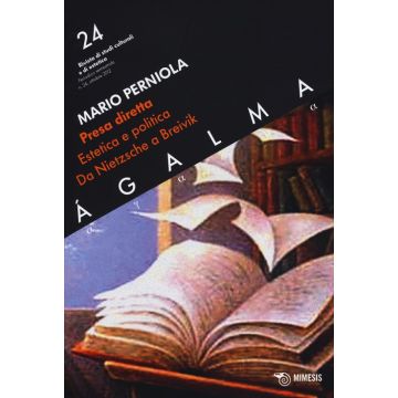 Ágalma. Vol. 24: Presa diretta. Estetica e politica da Nietzsche a Breivik