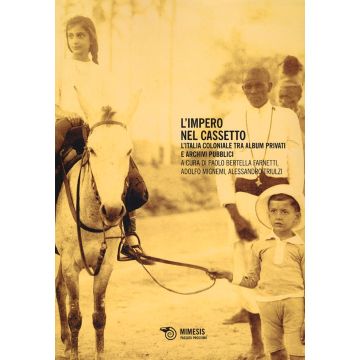 L'impero nel cassetto. L'Italia coloniale tra album privati e archivi pubblici