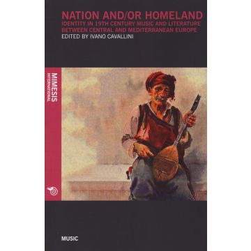 Nation and/or homeland. Identity in 19th century music and literature between central and mediterranean Europe