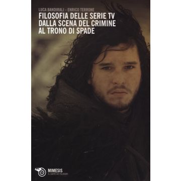 Filosofia delle serie TV. Dalla scena del crimine al Trono di Spade