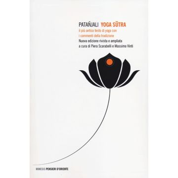 Yoga sutra. Il più antico testo di yoga con i commenti della tradizione