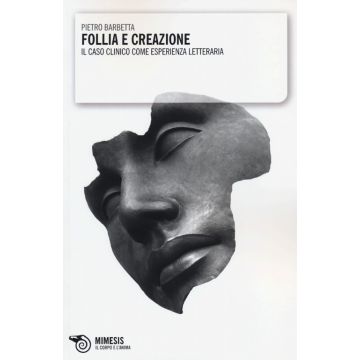 Follia e creazione. Il caso clinico come esperienza letteraria