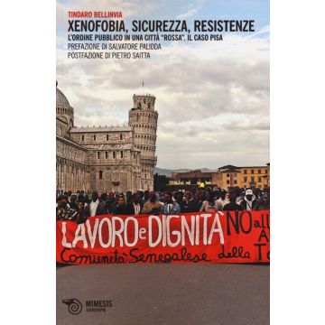 Xenofobia, sicurezza, resistenze. L'ordine pubblico in una città «rossa». Il caso Pisa