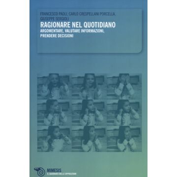 Ragionare nel quotidiano. Argomentare, valutare informazioni, prendere decisioni
