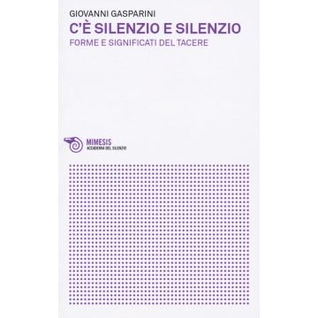C'è silenzio e silenzio. Forme e significati del tacere
