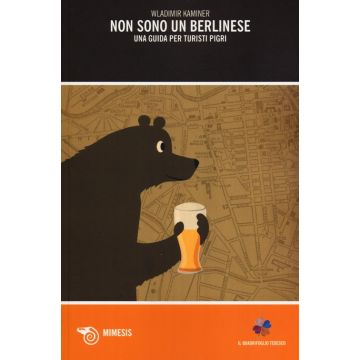 Non sono un berlinese. Una guida per turisti pigri