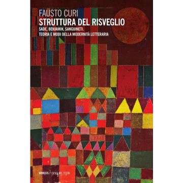 Struttura del risveglio. Sade, Benjamin, Sanguineti. Teoria e modi della modernità letteraria