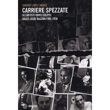 Carriere spezzate. Gli artisti ebrei colpiti dalle leggi razziali del 1938