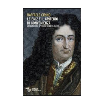 Leibniz e il criterio di convenienza. La fisica come specchio della filosofia