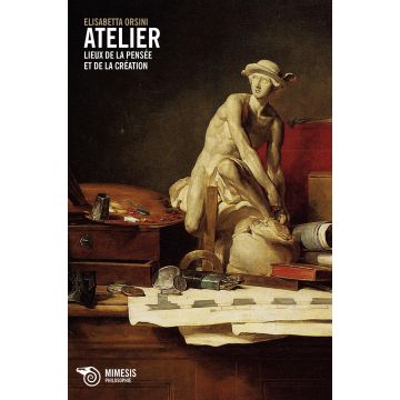 Atelier. Lieux de la pensée et de la création