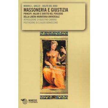 Massoneria e giustizia. Principi, valori e diritto nel pensiero della Libera Muratoria Universale