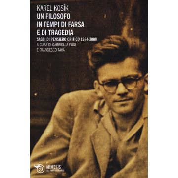 Un filosofo in tempi di farsa e di tragedia. Saggi di pensiero critico 1964-2000