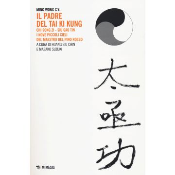 Il padre del Tai Ki Kung. Chi Song Zi, Siu Gao Tin. I nove piccoli cieli del maestro del Pino Rosso
