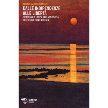 Dalle indipendenze alle libertà. Futurismo e utopia nella filosofia diSeverino Elias Ngoenha