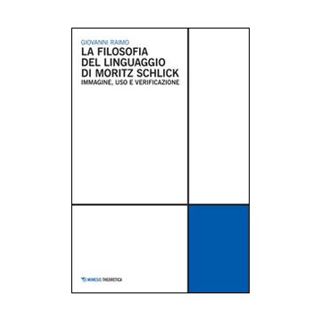 La Filosofia del linguaggio di Moritz Schlick. Immagine, uso e verificazione
