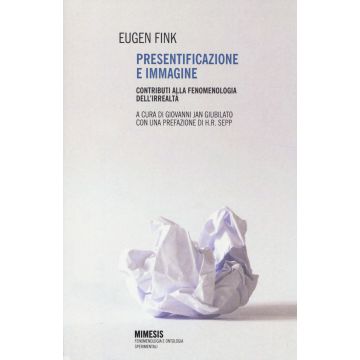 Presentificazione e immagine. Contributi alla fenomenologia dell'irrealtà