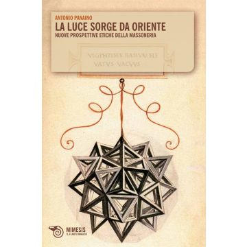 La luce sorge da oriente. Nuove prospettive etiche della massoneria