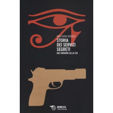 Storia dei servizi segreti. Dai faraoni alla Cia