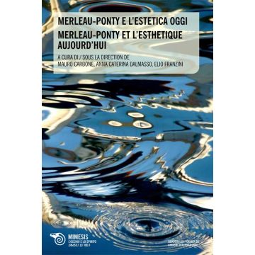 Merleau-Ponty e l'estetica oggi-Merleau-ponty et l'esthetique aujourd'hui. Ediz. bilingue