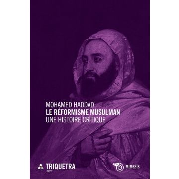 Le réformisme musulman. Une histoire critique