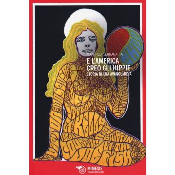 E l'America creò gli hippie. Storia di una avanguardia