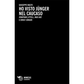 Ho visto Junger nel Caucaso. Jonathan Littell, Max Aue e Ernst Junger