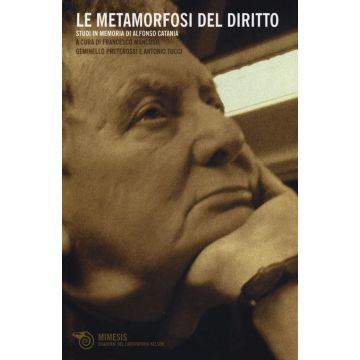 Le metamorfosi del diritto. Studi in memoria di Alfonso Catania